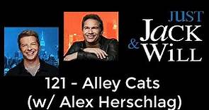 121 - Alley Cats (w/ Alex Herschlag) | Just Jack & Will with Sean Hayes and Eric McCormack