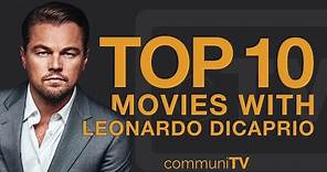Top 10 Leonardo DiCaprio Movies