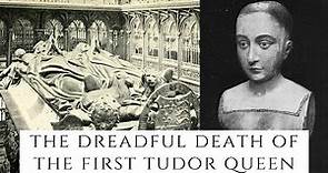 The DREADFUL Death Of The First Tudor Queen