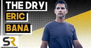 Eric Bana Interview: The Dry