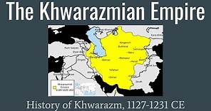 The Khwarazmian Empire, 1127-1231 CE