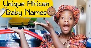 25 UNIQUE AFRICAN BABY NAMES PRONOUNCED AND MEANINGS EXPLAINED