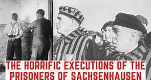 The HORRIFIC Executions Of The Prisoners Of Sachsenhausen