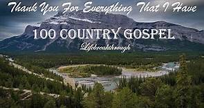 100 Christian Country Gospel Songs - Thank You For Everything That I Have by Lifebreakthrough