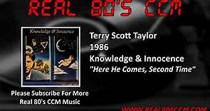 Terry Scott Taylor - Here He Comes, Second Time