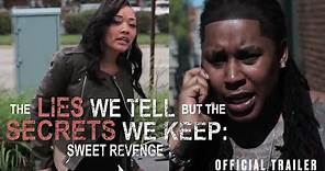 Lies We Tell But The Secrets We Keep: Sweet Revenge - Official Trailer - Now Streaming