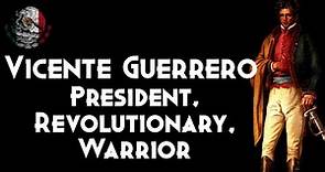 Vicente Guerrero - Mexico's Second President