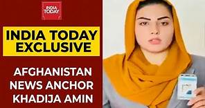 Afghanistan News Anchor Khadija Amin Exclusively Speaks To India Today |Taliban In Kabul