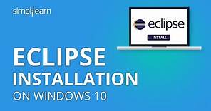 Eclipse IDE Installation Windows 10 | How To Install Eclipse IDE On Windows 10 | Simplilearn