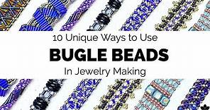 10 Unique Ways to Use Bugle Beads in Jewelry Making