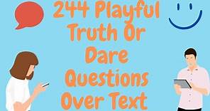 244 Playful Truth Or Dare Questions Over Text