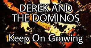DEREK & THE DOMINOS - Keep On Growing (Lyric Video)