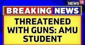 Aligarh Muslim University | Kashmiri Student At AMU Alleges That They Were Threatened With Guns