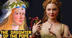 Lucrezia Borgia: The infamous Daughter of Pope Alexander VI - Great Personalities of History