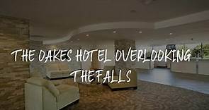 The Oakes Hotel Overlooking the Falls Review - Niagara Falls , Canada