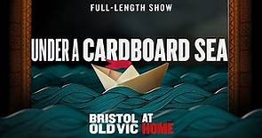 Under A Cardboard Sea | Official Full-Length Young Company Show | Bristol Old Vic At Home