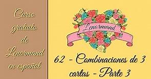 62 - Combinaciones 3 cartas Parte 3 - Curso gratuito de Lenormand en español