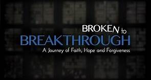 Broken to Breakthrough Trailer