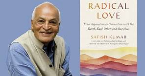 Satish Kumar ~ Radical Love