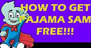 How To Get Pajama Sam FREE