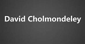 How To Pronounce David Cholmondeley
