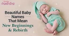 40+ Baby Names That Mean New Beginnings and Rebirth for Boys and Girls