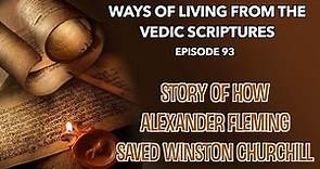 Story of how Alexander Fleming saved Winston Churchill | Vedic Scriptures | Episode 93 #lifestyle