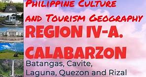 Region 4-A / Calabarzon Region / Philippine Culture and Tourism Geography I Cavite, Batangas, Laguna