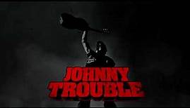 The Johnny Trouble Theme | Johnny Trouble | Official Video