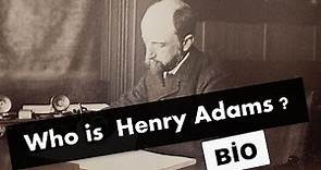 Who is Henry Adams ? Biography and Unknowns BIO
