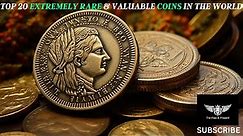 Top 20 Extremely Rare and Valuable Coins In The World