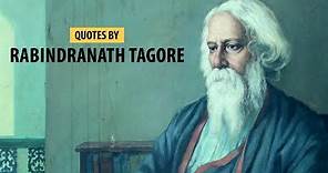 Top 25 Rabindranath Tagore quotes | Top inspirational & motivational quotes by Rabindranath Tagore