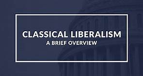 A Brief Introduction to Classical Liberalism