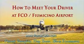 How To Meet Your RomeCabs.com Driver at Rome FCO Airport