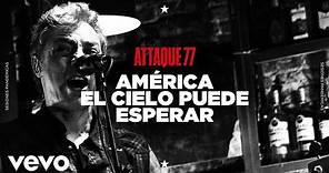 Attaque 77 - América / El Cielo Puede Esperar (Sesiones Pandémicas)