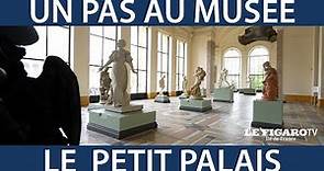Le Petit Palais - Un Pas au Musée - Figaro TV