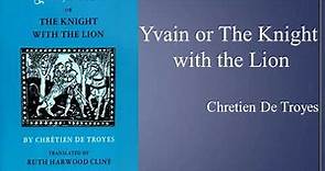 Chretien De Troyes' "Yvain or The Knight with the Lion" (Summary)
