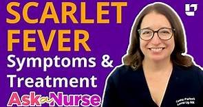 Scarlet Fever: Symptoms & Treatment - Ask A Nurse | @LevelUpRN