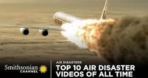 Top 10 Air Disaster Videos of All Time | Smithsonian Channel