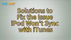 How to Fix the Issue iPod Won't Sync with iTunes in Every Possible Way?