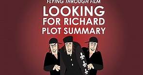 Looking For Richard Summary - Full Lesson - Flying through Film
