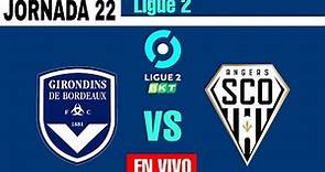 Bordeaux 1-0 Angers en vivo Ligue 2 2023/24 Jornada 22