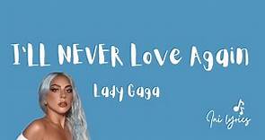 I'll Never Love Again - Lady Gaga (Lyrics video)