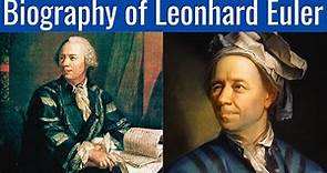 Biography of Leonhard Euler