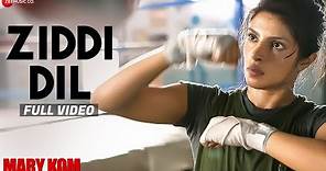 Ziddi Dil Full Video | MARY KOM | Feat Priyanka Chopra | Vishal Dadlani | HD