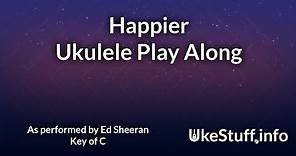 Happier (Sheeran) Ukulele Play Along