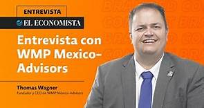 Entrevista con Thomas Wagner, fundador y CEO de WMP México-Advisors