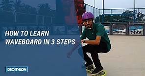 How to Learn Waveboard in 3 steps