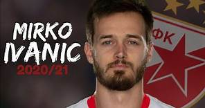 Mirko Ivanic 2020/21 | FK Crvena zvezda | Amazing Skills, Goals & Assists | HD
