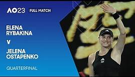 Elena Rybakina v Jelena Ostapenko Full Match | Australian Open 2023 Quarterfinal